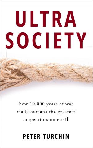 Book cover of Ultrasociety: How 10,000 Years of War Made Humans the Greatest Cooperators on Earth