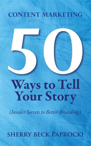 Cover of the book Content Marketing: 50 Ways to Tell Your Story by Zoë Routh