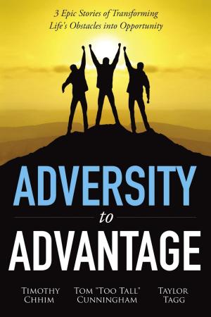 Cover of the book Adversity to Advantage: 3 Epic Stories of Transforming Life's Obstacles into Opportunity by Alpha Minds