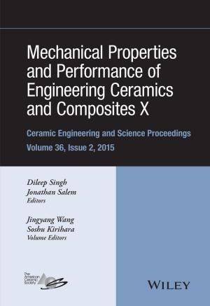 Cover of the book Mechanical Properties and Performance of Engineering Ceramics and Composites X by David L. Dotlich, Peter C. Cairo, Cade Cowan