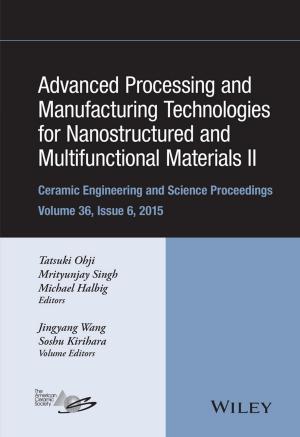 Cover of the book Advanced Processing and Manufacturing Technologies for Nanostructured and Multifunctional Materials II by Shashi Upadhyay, Kent McCormick