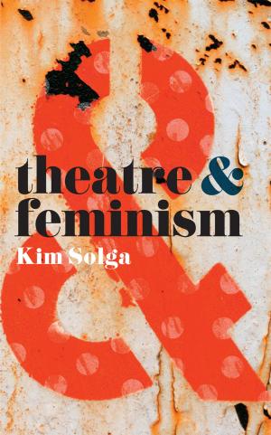 Cover of the book Theatre and Feminism by Hester Bradley, Imelda Whelehan