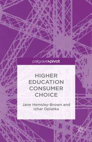 Cover of the book Higher Education Consumer Choice by Massimo Bergami, Pier Luigi Celli, Giuseppe Soda