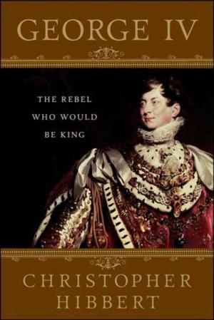 Cover of the book George IV: The Rebel Who Would Be King by Roderic Jeffries