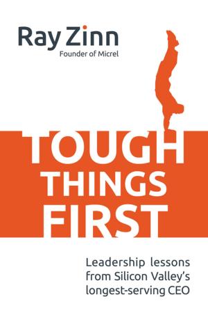 Cover of the book Tough Things First: Leadership Lessons from Silicon Valley's Longest Serving CEO by Sue Gascoyne
