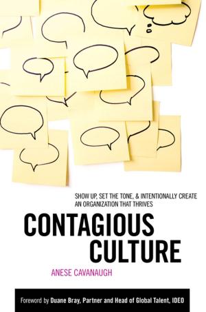 Cover of the book Contagious Culture: Show Up, Set the Tone, and Intentionally Create an Organization that Thrives by Eric Vogt