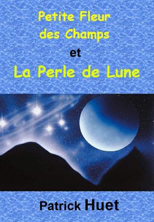 Book cover of Petite Fleur Des Champs Et La Perle De Lune