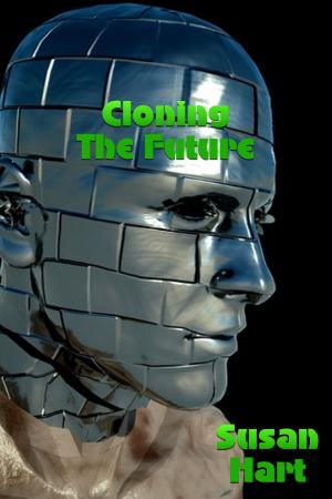 Cover of the book Cloning The Future by Susan Hart