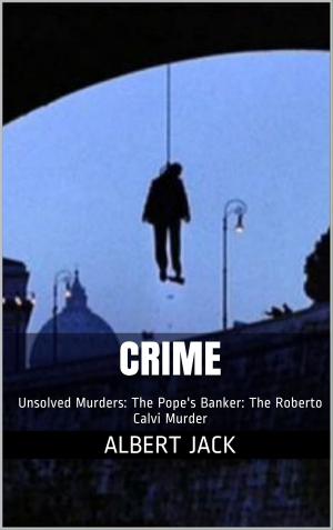 Cover of Crime: Unsolved Murders: The Pope's Banker: The Roberto Calvi Murder