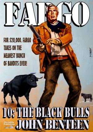 Cover of the book Fargo 10: The Black Bulls by John Benteen
