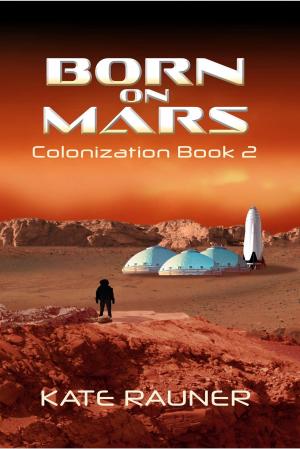 Cover of the book Born on Mars Colonization Book 2 by Nicole Willard