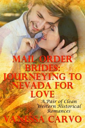 Book cover of Mail Order Brides: Journeying To Nevada For Love (A Pair Of Clean Western Historical Romances)