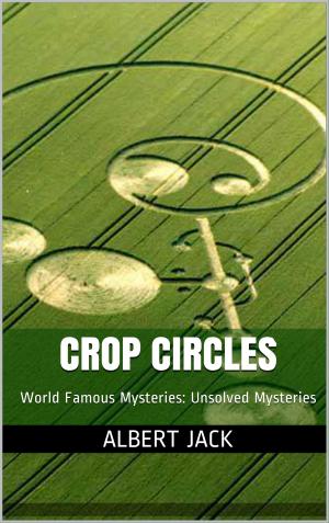 Book cover of Crop Circles Explained: World Famous Mysteries: Unsolved Mysteries