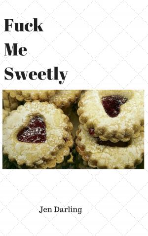Cover of the book Fuck Me Sweetly by Susan Meier