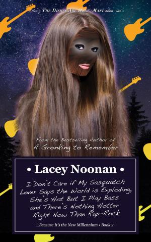 Cover of the book I Don’t Care if My Sasquatch Lover Says the World is Exploding, She’s Hot But I Play Bass and There’s Nothing Hotter Right Now Than Rap-Rock (...Because It's the New Millennium - Book 2) by L. A. Hall