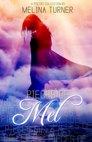 Cover of the book Pieces Of Mel Poetry Collection 1 by Joe Wenke