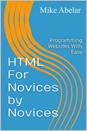 Cover of the book HTML For Novices By Novices by Nick Walsh