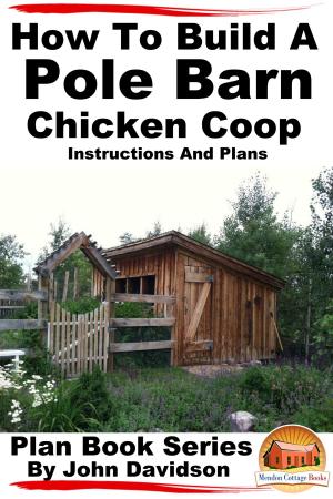 Cover of the book How to Build a Pole Barn Chicken Coop: Instructions and Plans by Dueep Jyot Singh