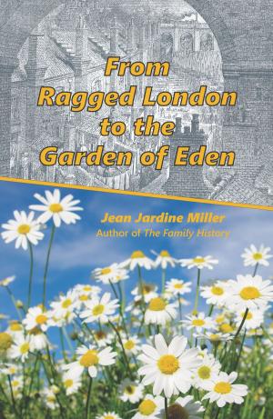 Cover of the book From Ragged London to the Garden of Eden by Stuart Wilson