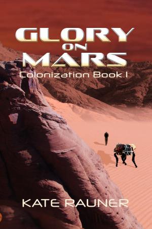 Cover of the book Glory on Mars Colonization Book 1 by C. B. Wright