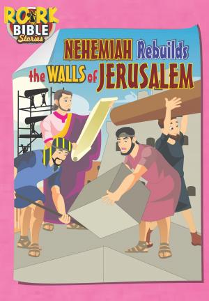 Cover of Nehemiah Rebuilds The Walls of Jerusalem
