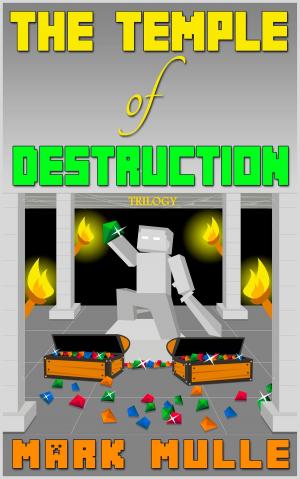 Cover of the book The Temple of Destruction Trilogy by Mark Mulle