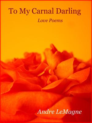 Book cover of To My Carnal Darling ~ love poems