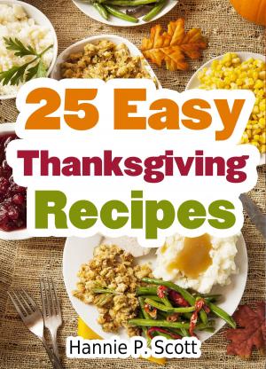 Cover of the book 25 Easy Thanksgiving Recipes by Hannah Abedi