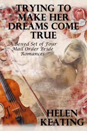 Book cover of Trying To Make Her Dreams Come True (A Boxed Set of Four Mail Order Bride Romances)