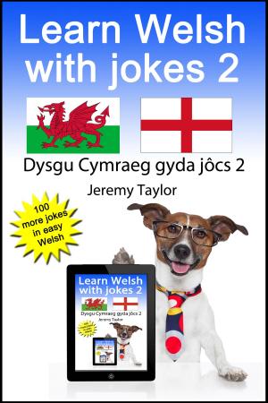 Book cover of Learn Welsh With Jokes 2: Dysgu Cymraeg gyda jôcs 2