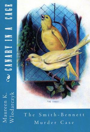 Book cover of Canary in a Cage: The Smith-Bennett Murder Case