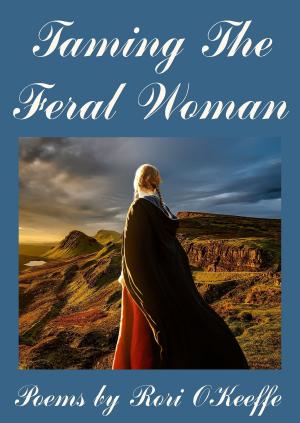 Cover of the book Taming The Feral Woman by Denisa Stanislav