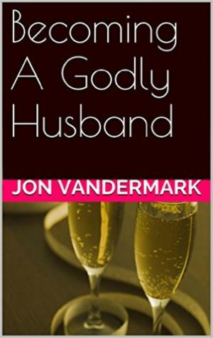 Book cover of Becoming A Godly Husband And Father