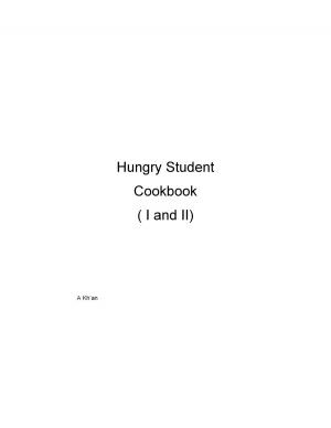 Cover of the book Hungry Student Cookbook ( I and II ) by A Kh'an