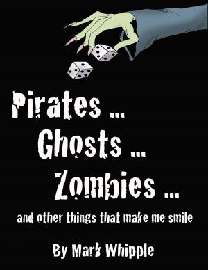 Book cover of Pirates . . . Ghosts . . . Zombies . . . and Other Things That Make Me Smile