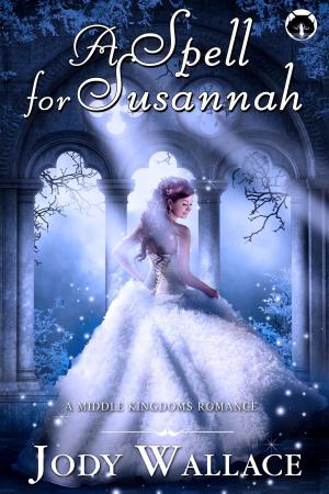 bigCover of the book A Spell for Susannah: A Middle Kingdoms Fairy Tale Romance by 