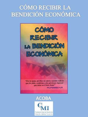 Cover of the book Cómo recibir la bendición económica by ACOBA