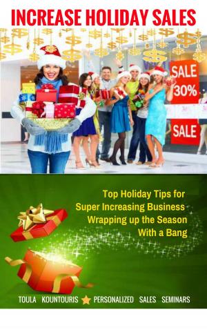 Cover of the book How to Increase Holiday Sales and Wrap Up the Season with a Bang by Toula Kountouris