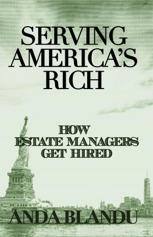 Cover of the book Serving America’s Rich: How Estate Managers Get Hired by Simon Thompson