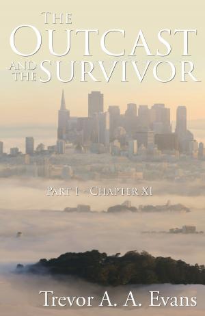 Cover of the book The Outcast and the Survivor: Chapter Eleven by Trevor A. A. Evans
