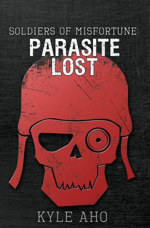 Cover of the book Soldiers of Misfortune: Parasite Lost by Scott Kaelen