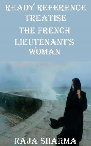 Cover of the book Ready Reference Treatise: The French Lieutenant's Woman by Raja Sharma