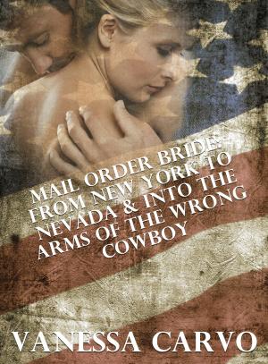 Book cover of Mail Order Bride: From New York To Nevada & Into The Arms Of The Wrong Cowboy