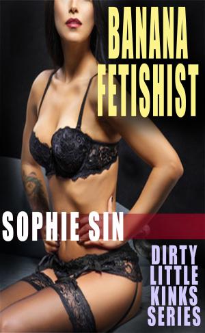 Cover of the book Banana Fetishist (Dirty Little Kinks Series) by Kenneth Guthrie