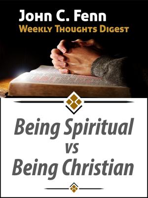 Cover of the book Being Spiritual vs Being Christian by John C. Fenn