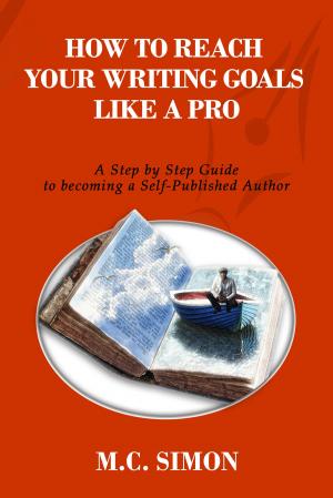 Cover of How To Reach Your Writing Goals Like A Pro: A Step by Step Guide to becoming a Self-Published Author [even Mark Twain talked about]