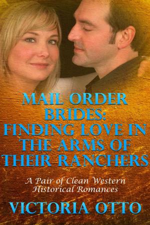 Cover of the book Mail Order Brides: Finding Love In The Arms Of Their Ranchers (A Pair Of Clean Western Historical Romances) by Lynette Norris