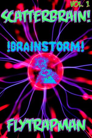 Cover of the book Scatterbrain! Vol. 1: Brainstorm by Terri DelCampo, Blaze McRob