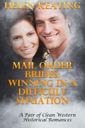 Cover of the book Mail Order Brides: Winning In A Difficult Situation (A Pair Of Clean Western Historical Romances) by Vanessa Carvo, Bethany Grace, Helen Keating