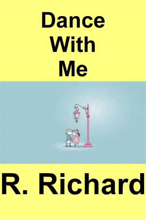 Cover of the book Dance With Me by R. Richard
